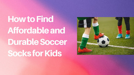 How to Find Affordable and Durable Soccer Socks for Kids: A Comprehensive Guide - soccergearforkids