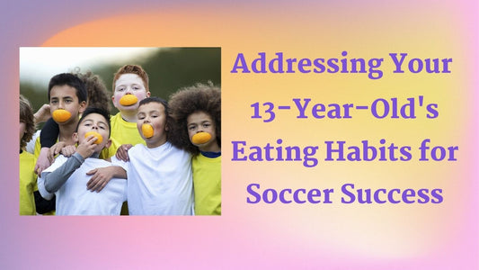 Striking the Balance: Addressing Your 13-Year-Old's Eating Habits for Soccer Success - soccergearforkids