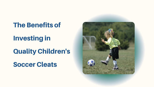 The Benefits of Investing in Quality Children's Soccer Cleats: Exploring the Importance of Proper Footwear for Young Players - soccergearforkids